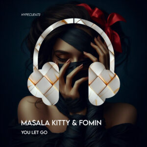 HYPECUE473 Masala Kitty, Fomin - You Let Go